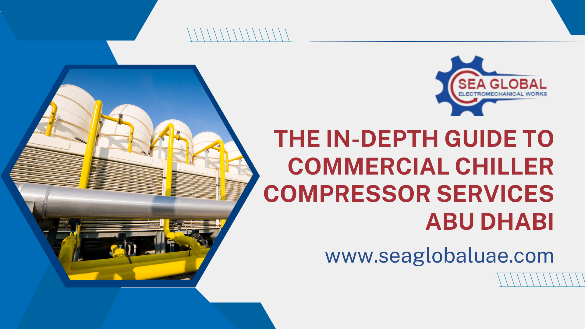 The In-Depth Guide to Commercial Chiller Compressor Services Abu Dhabi