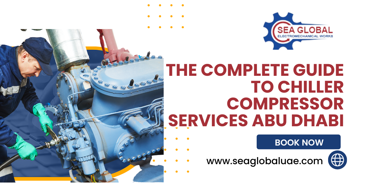 The Complete Guide to Chiller Compressor Services Abu Dhabi