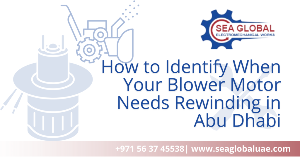 Blower Motor Rewinding in Abu Dhabi